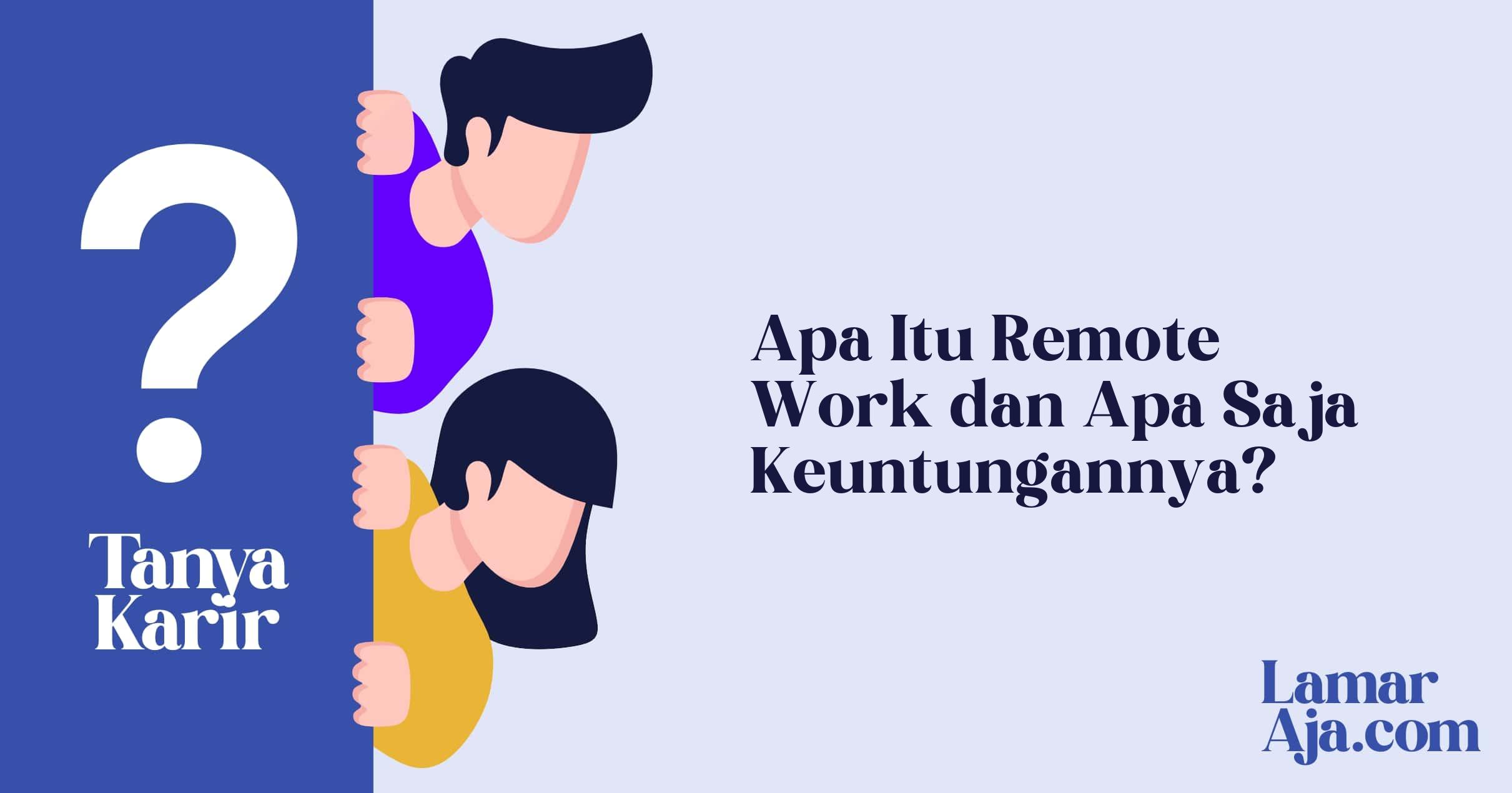 Apa Itu Remote Work dan Apa Saja Keuntungannya?